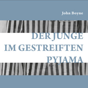 Der Junge im gestreiften Pyjama – John Boyne