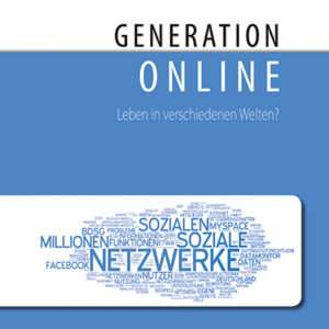 Generation online - Leben in verschiedenen Welten?