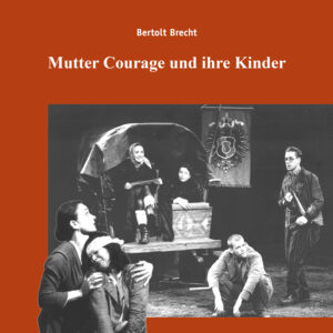 Mutter Courage und ihre Kinder – Bertolt Brecht