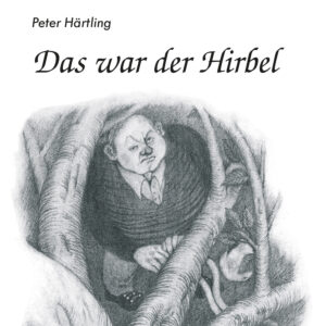 Das war der Hirbel – Peter Härtling