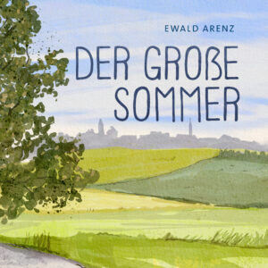 Der große Sommer – Ewald Arenz