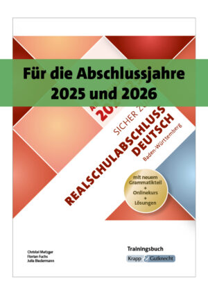 Sicher zum Realschulabschluss Deutsch Baden-Württemberg 2024/2025 und 2025/2026 – Trainingsbuch inkl. Lösungen und Onlinekurs