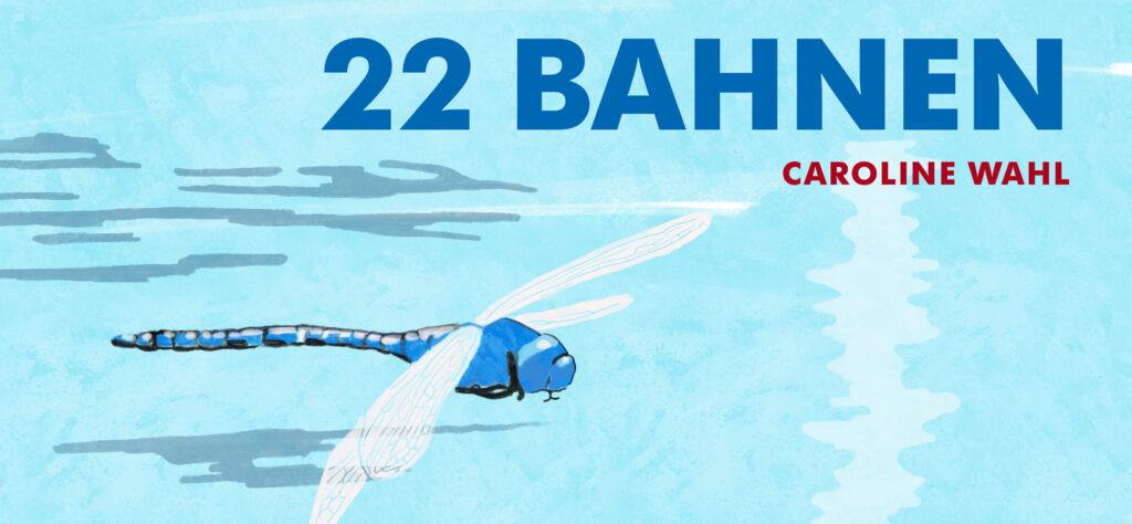 22 Bahnen von Caroline Wahl: Zusammenfassung