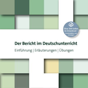 Der Bericht im Deutschunterricht