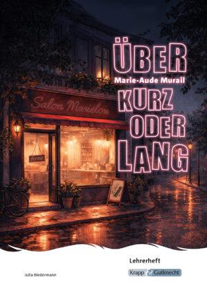 Über kurz oder lang – Marie-Aude Murail – Lehrerheft – Krapp & Gutknecht