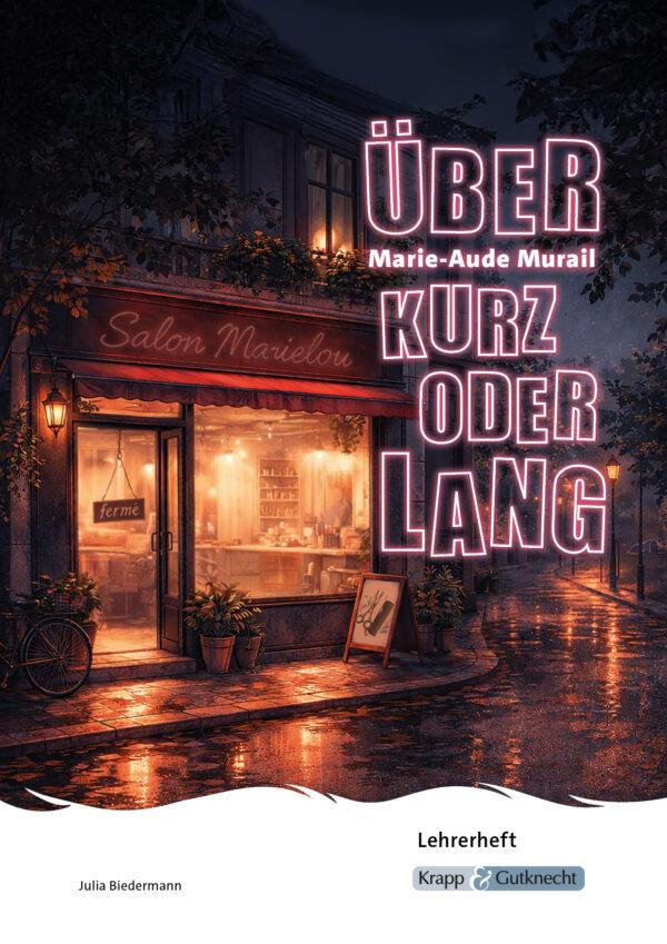 Über kurz oder lang – Marie-Aude Murail – Lehrerheft – Krapp & Gutknecht