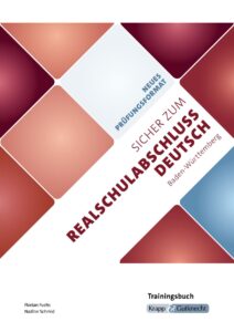 Sicher zum Realschulabschluss Deutsch Baden-Württemberg 2027 – Trainingsbuch für das neue Prüfungsformat inkl. Lösungen