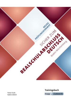 Sicher zum Realschulabschluss Deutsch Baden-Württemberg neues Prüfungsformat 2027 – Trainingsbuch mit Lösungen